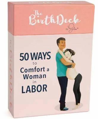 Glow MASSAGE & Birth SUPPORT The Birth Deck: 50 Ways to Comfort a Woman in Labor, by Sara Lyon