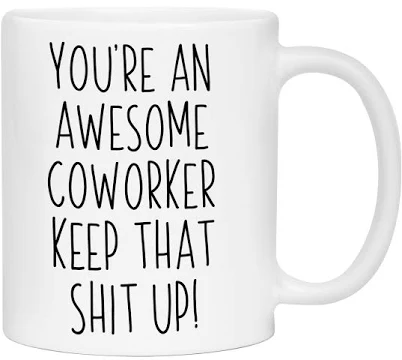 Gifts for Coworkers You're an Awesome Coworker Keep That Shit Up Coffee Mug